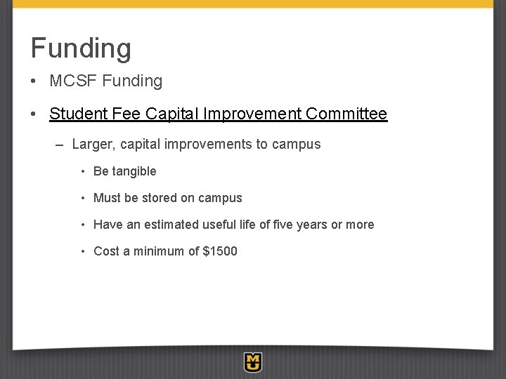 Funding • MCSF Funding • Student Fee Capital Improvement Committee – Larger, capital improvements