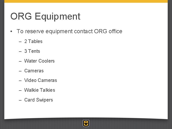 ORG Equipment • To reserve equipment contact ORG office – 2 Tables – 3