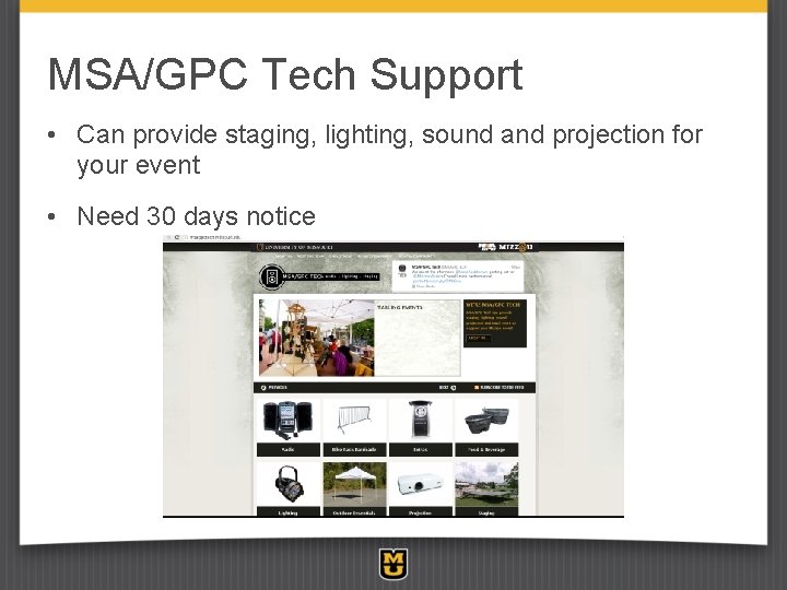 MSA/GPC Tech Support • Can provide staging, lighting, sound and projection for your event