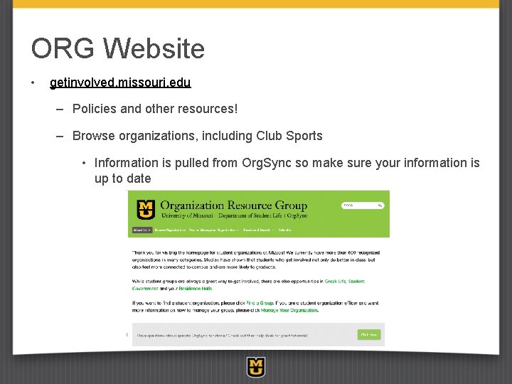 ORG Website • getinvolved. missouri. edu – Policies and other resources! – Browse organizations,