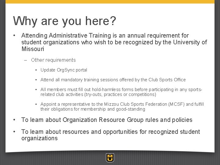 Why are you here? • Attending Administrative Training is an annual requirement for student
