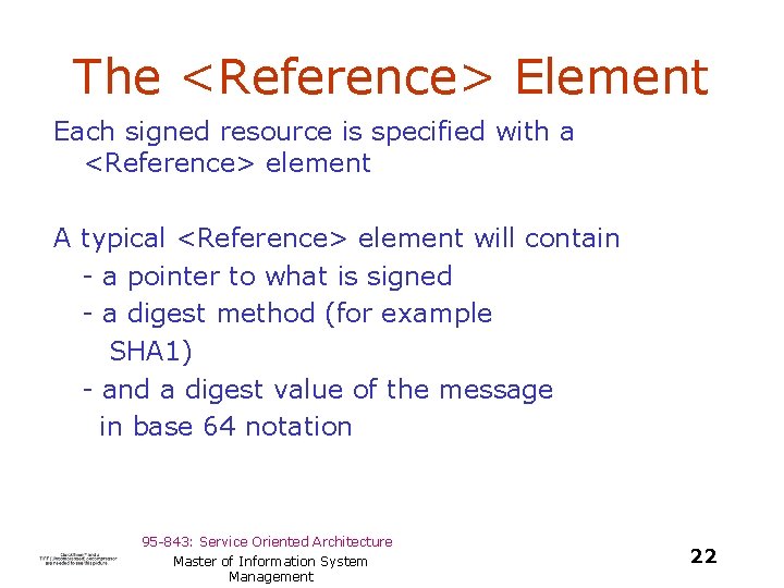 The <Reference> Element Each signed resource is specified with a <Reference> element A typical