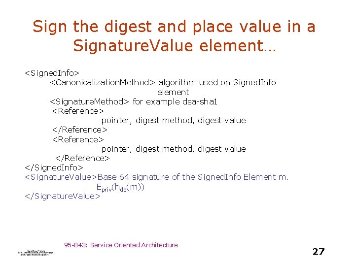 Sign the digest and place value in a Signature. Value element… <Signed. Info> <Canonicalization.