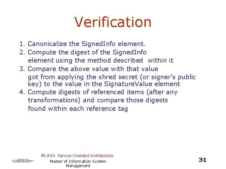 Verification 1. Canonicalize the Signed. Info element. 2. Compute the digest of the Signed.