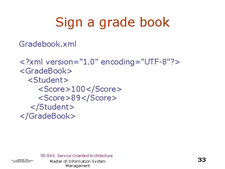 Sign a grade book Gradebook. xml <? xml version="1. 0" encoding="UTF-8"? > <Grade. Book>