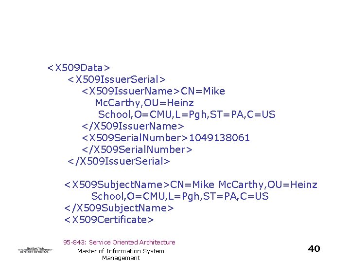 <X 509 Data> <X 509 Issuer. Serial> <X 509 Issuer. Name>CN=Mike Mc. Carthy, OU=Heinz