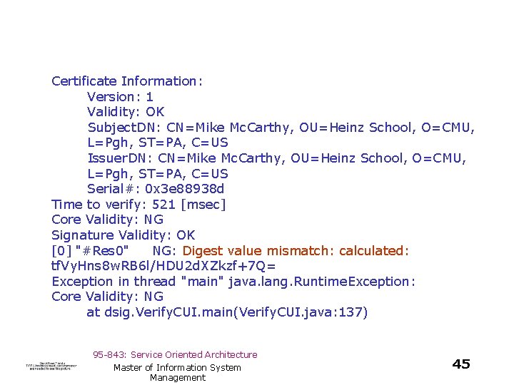 Certificate Information: Version: 1 Validity: OK Subject. DN: CN=Mike Mc. Carthy, OU=Heinz School, O=CMU,