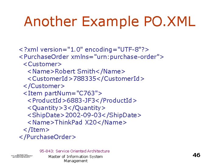 Another Example PO. XML <? xml version="1. 0" encoding="UTF-8"? > <Purchase. Order xmlns="urn: purchase-order">