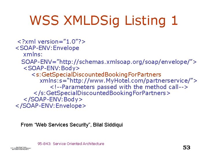 WSS XMLDSig Listing 1 <? xml version=” 1. 0”? > <SOAP-ENV: Envelope xmlns: SOAP-ENV=”http: