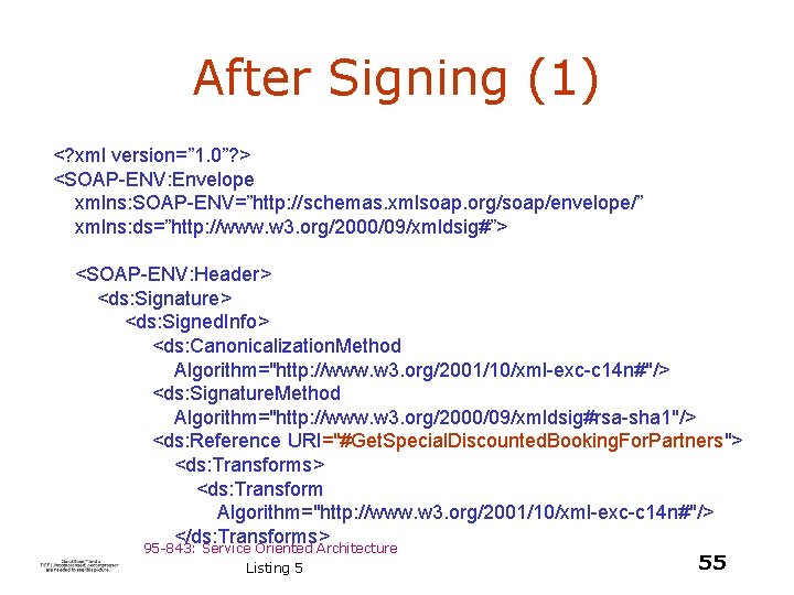 After Signing (1) <? xml version=” 1. 0”? > <SOAP-ENV: Envelope xmlns: SOAP-ENV=”http: //schemas.