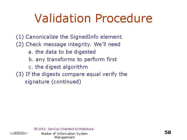 Validation Procedure (1) Canonicalize the Signed. Info element. (2) Check message integrity. We’ll need