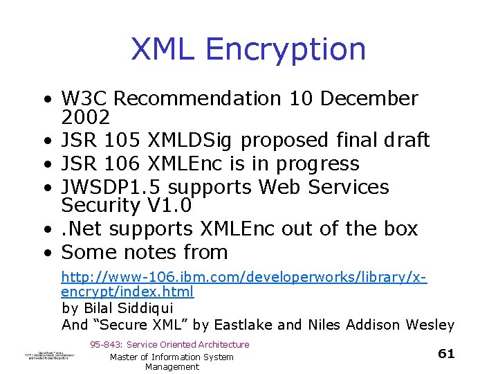 XML Encryption • W 3 C Recommendation 10 December 2002 • JSR 105 XMLDSig