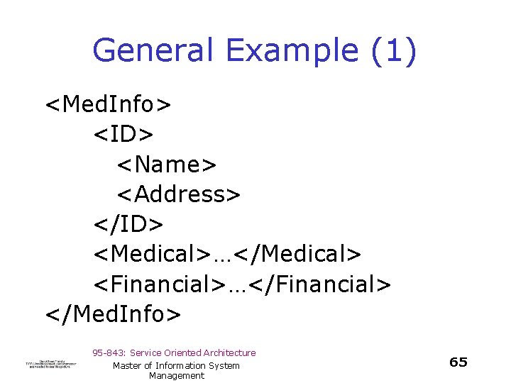 General Example (1) <Med. Info> <ID> <Name> <Address> </ID> <Medical>…</Medical> <Financial>…</Financial> </Med. Info> 95