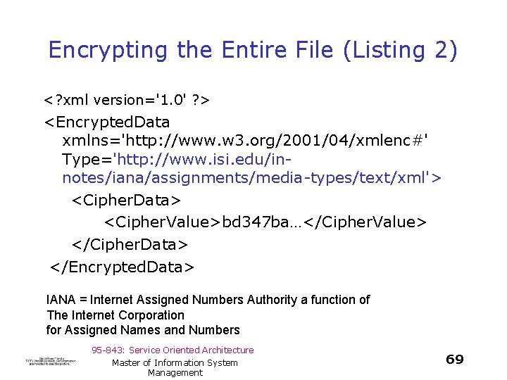 Encrypting the Entire File (Listing 2) <? xml version='1. 0' ? > <Encrypted. Data