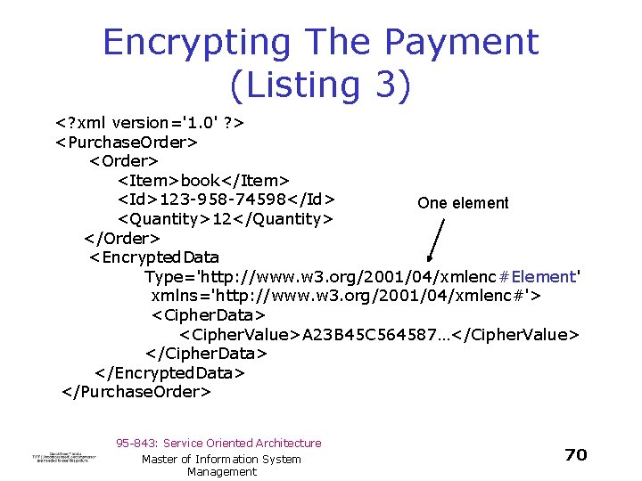 Encrypting The Payment (Listing 3) <? xml version='1. 0' ? > <Purchase. Order> <Item>book</Item>