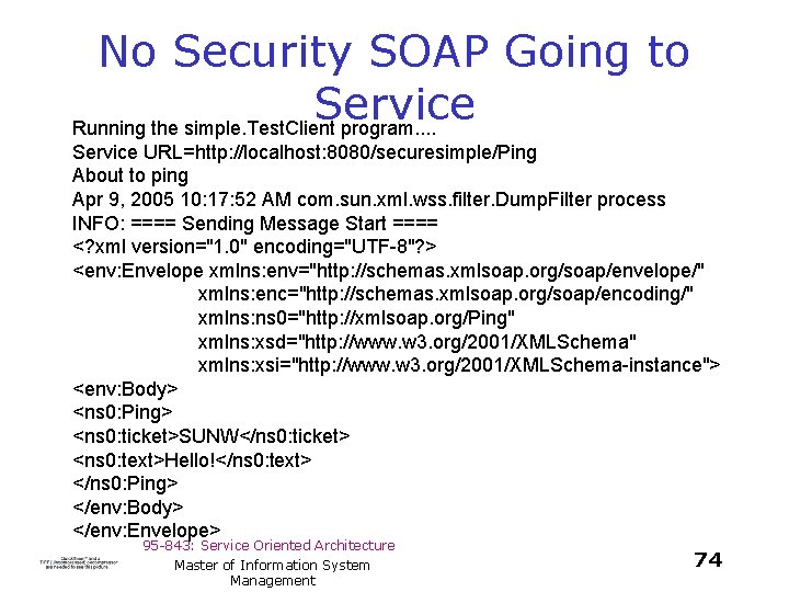 No Security SOAP Going to Service Running the simple. Test. Client program. . Service