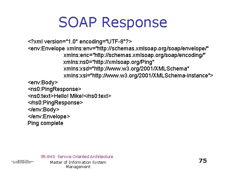 SOAP Response <? xml version="1. 0" encoding="UTF-8"? > <env: Envelope xmlns: env="http: //schemas. xmlsoap.