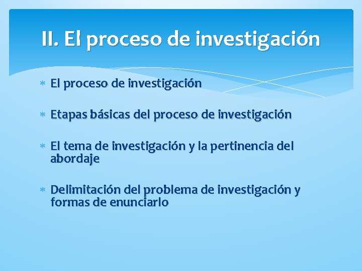 II. El proceso de investigación Etapas básicas del proceso de investigación El tema de