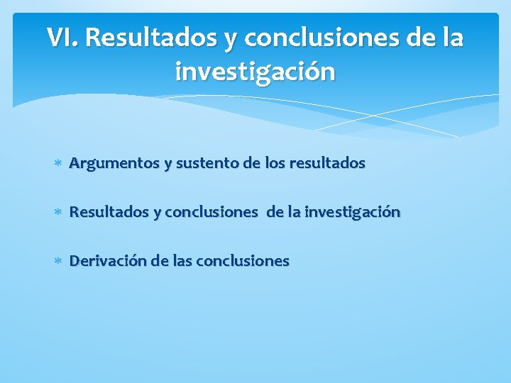VI. Resultados y conclusiones de la investigación Argumentos y sustento de los resultados Resultados