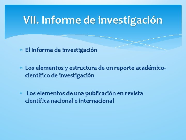 VII. Informe de investigación El Informe de investigación Los elementos y estructura de un