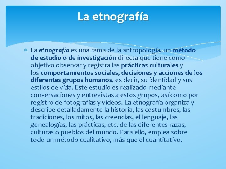 La etnografía es una rama de la antropología, un método de estudio o de