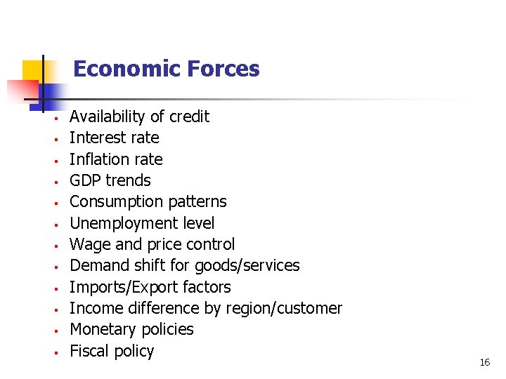 Economic Forces § § § Availability of credit Interest rate Inflation rate GDP trends Economic Forces § § § Availability of credit Interest rate Inflation rate GDP trends