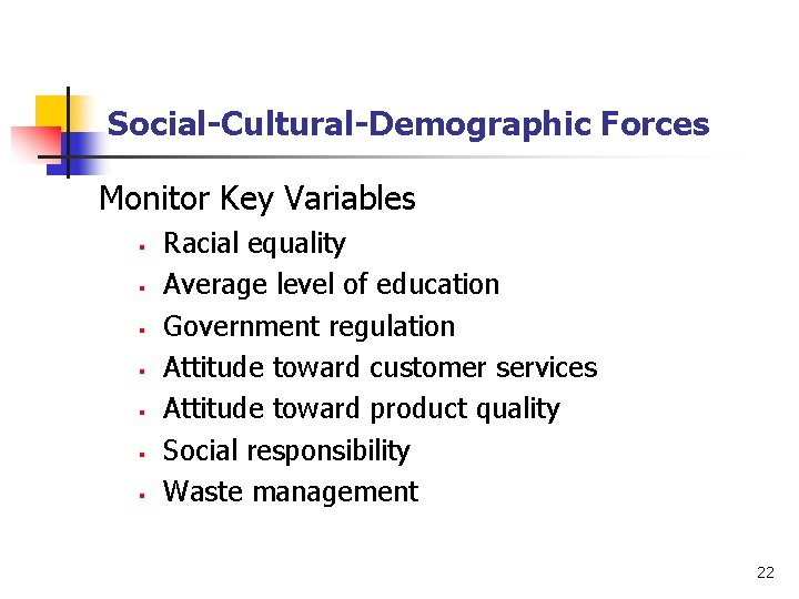 Social-Cultural-Demographic Forces Monitor Key Variables § § § § Racial equality Average level of Social-Cultural-Demographic Forces Monitor Key Variables § § § § Racial equality Average level of
