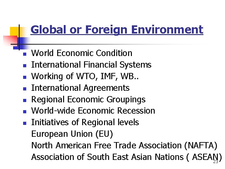 Global or Foreign Environment n n n n World Economic Condition International Financial Systems Global or Foreign Environment n n n n World Economic Condition International Financial Systems