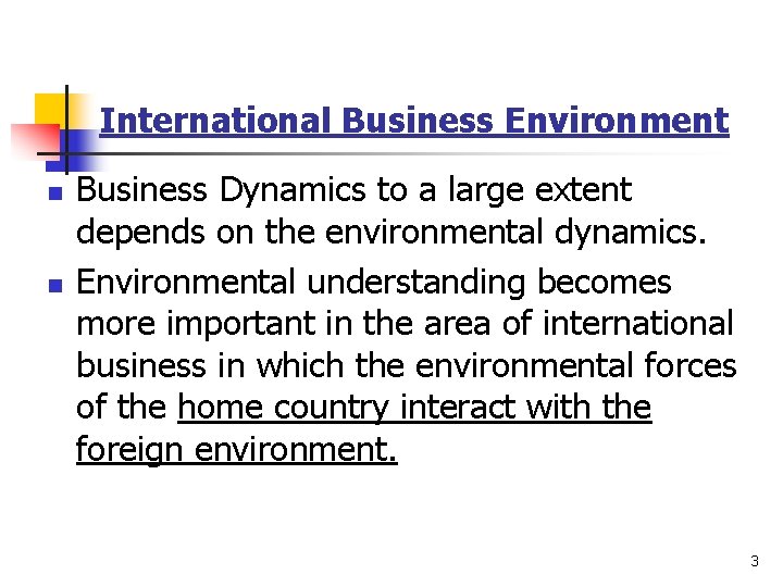 International Business Environment n n Business Dynamics to a large extent depends on the International Business Environment n n Business Dynamics to a large extent depends on the