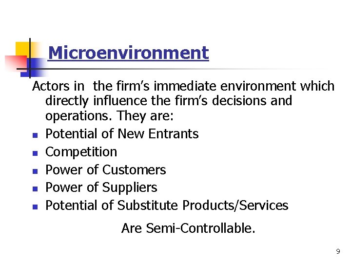 Microenvironment Actors in the firm’s immediate environment which directly influence the firm’s decisions and Microenvironment Actors in the firm’s immediate environment which directly influence the firm’s decisions and