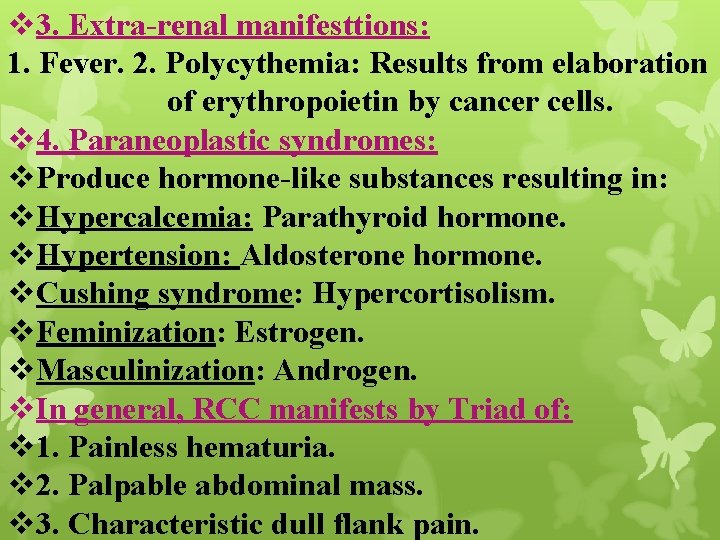 v 3. Extra-renal manifesttions: 1. Fever. 2. Polycythemia: Results from elaboration of erythropoietin by