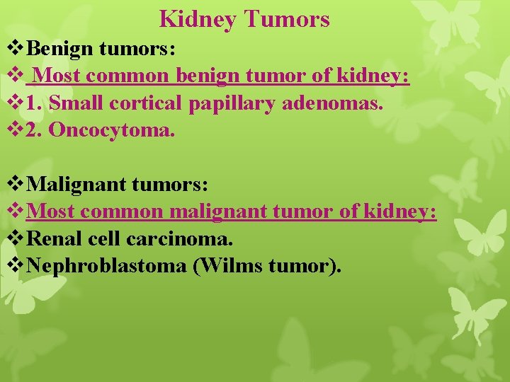 Kidney Tumors v. Benign tumors: v Most common benign tumor of kidney: v 1.