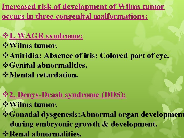 Increased risk of development of Wilms tumor occurs in three congenital malformations: v 1.