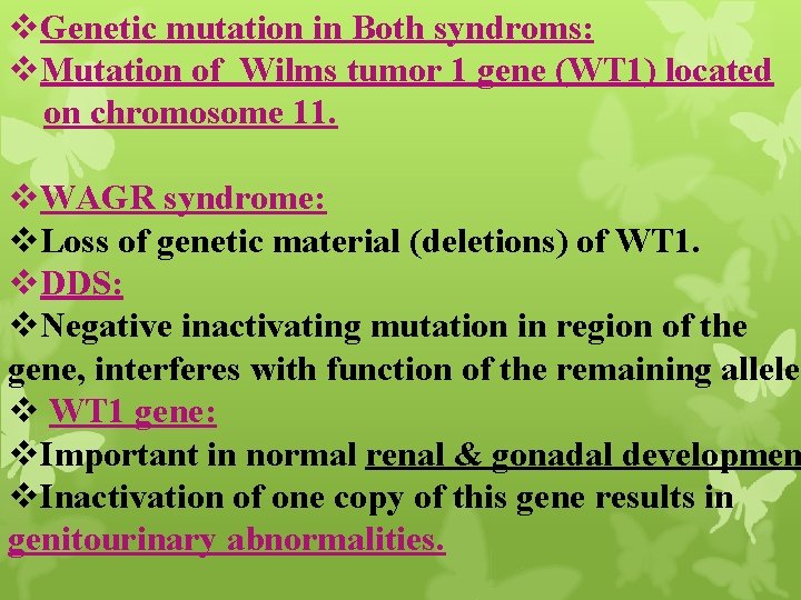 v. Genetic mutation in Both syndroms: v. Mutation of Wilms tumor 1 gene (WT
