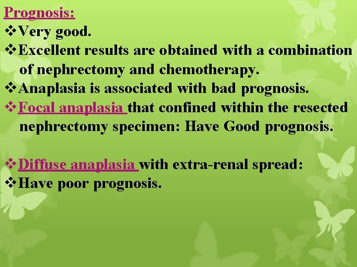 Prognosis: v. Very good. v. Excellent results are obtained with a combination of nephrectomy