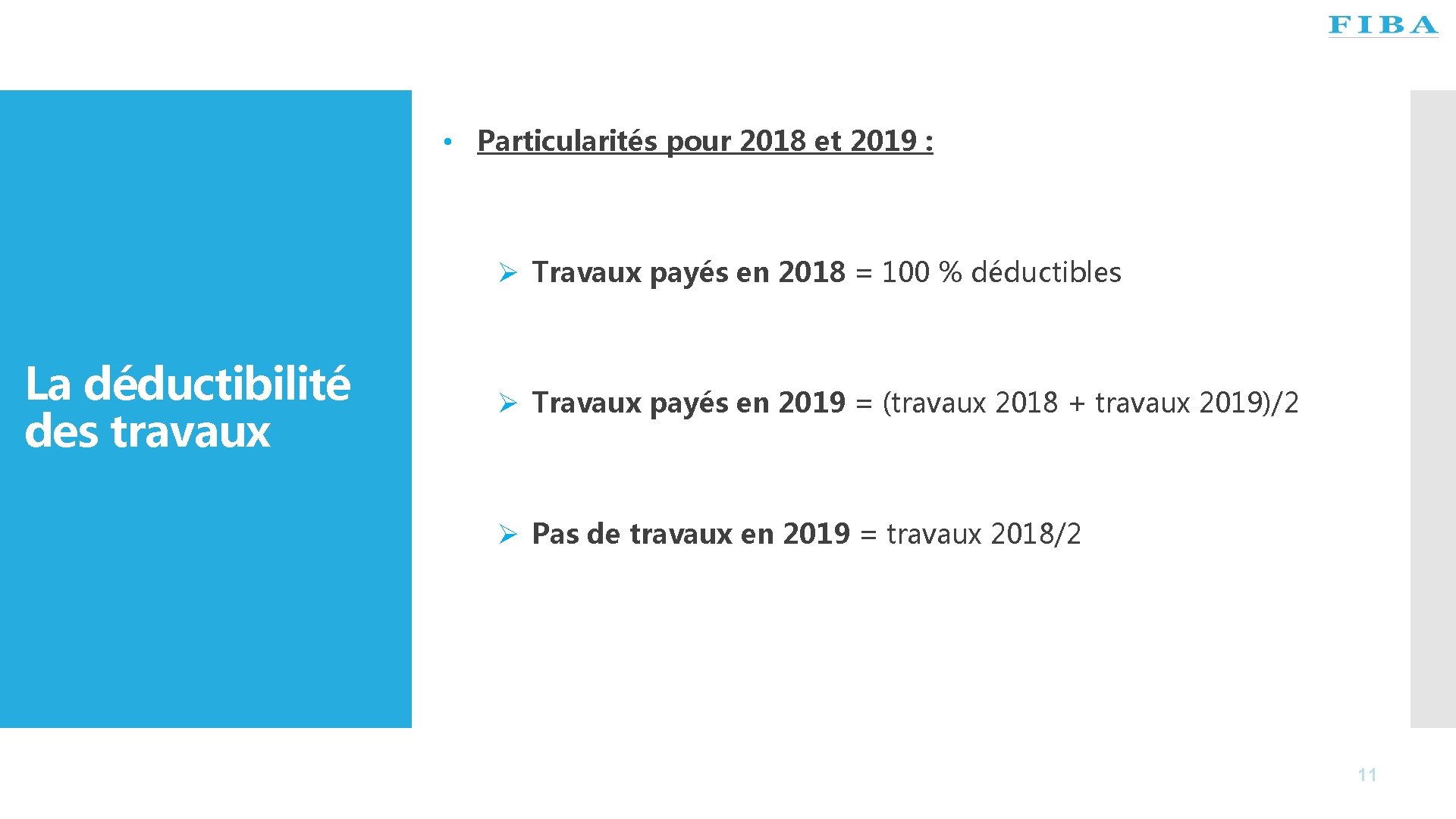  • Particularités pour 2018 et 2019 : Ø Travaux payés en 2018 =