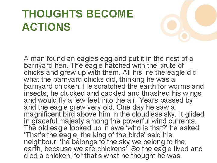 THOUGHTS BECOME ACTIONS A man found an eagles egg and put it in the