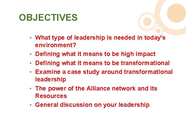 OBJECTIVES • • • What type of leadership is needed in today's environment? Defining