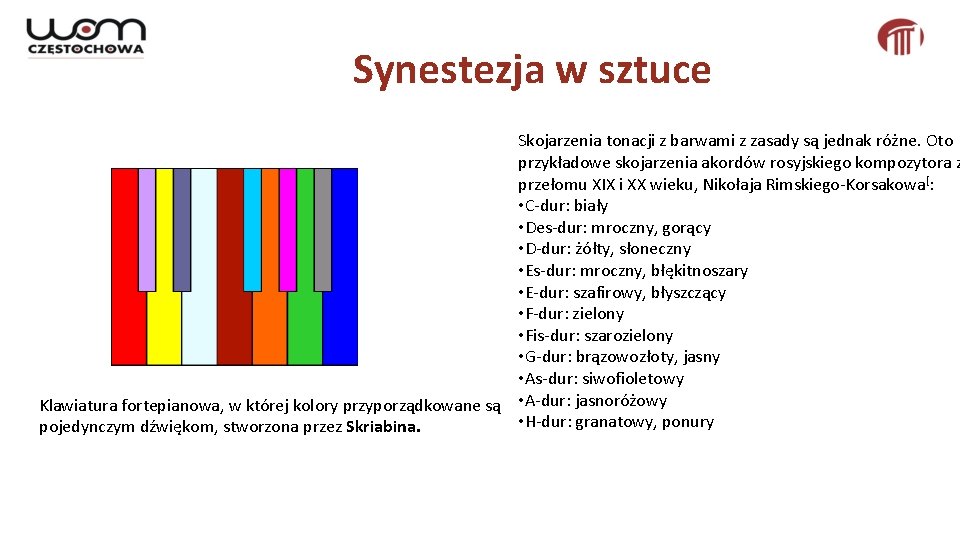 Synestezja w sztuce Skojarzenia tonacji z barwami z zasady są jednak różne. Oto przykładowe