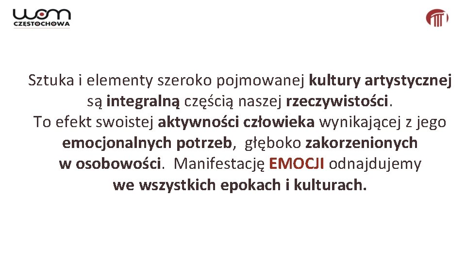 Sztuka i elementy szeroko pojmowanej kultury artystycznej są integralną częścią naszej rzeczywistości. To efekt