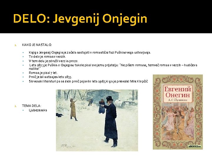 DELO: Jevgenij Onjegin 1. KAKO JE NASTALO: 1. Knjiga Jevgenij Onjegin je začela nastajati