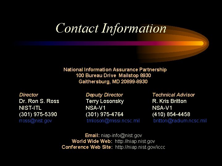 Contact Information National Information Assurance Partnership 100 Bureau Drive Mailstop 8930 Gaithersburg, MD 20899