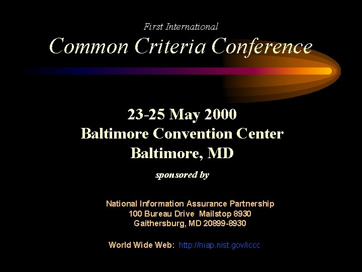 First International Common Criteria Conference 23 -25 May 2000 Baltimore Convention Center Baltimore, MD