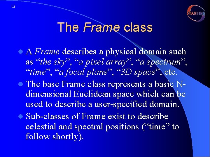 12 The Frame class l. A Frame describes a physical domain such as “the