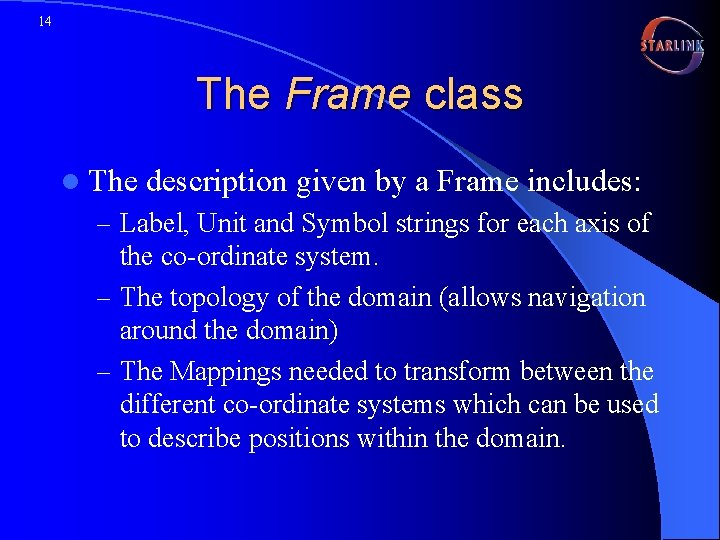 14 The Frame class l The description given by a Frame includes: – Label,