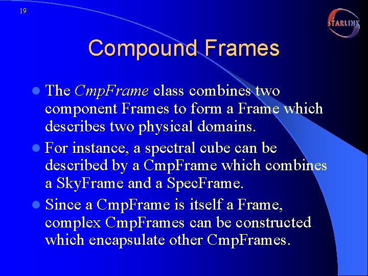 19 Compound Frames l The Cmp. Frame class combines two component Frames to form