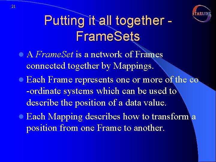 21 Putting it all together Frame. Sets l. A Frame. Set is a network