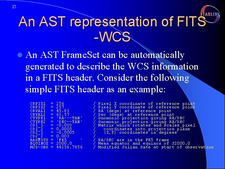 25 An AST representation of FITS -WCS l An AST Frame. Set can be