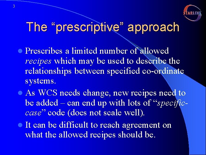 3 The “prescriptive” approach l Prescribes a limited number of allowed recipes which may