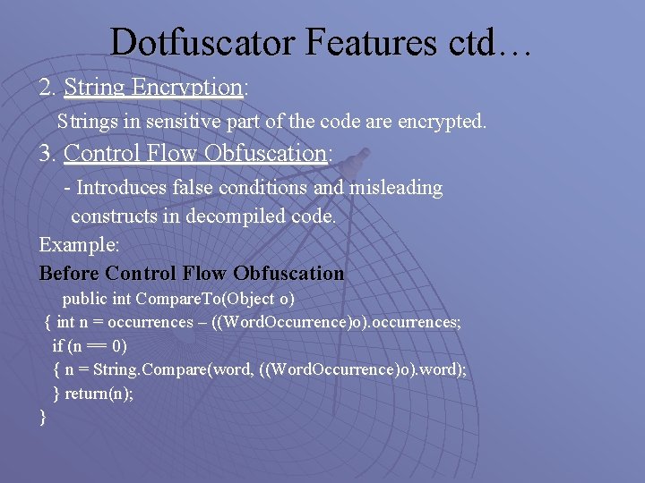 Dotfuscator Features ctd… 2. String Encryption: Strings in sensitive part of the code are
